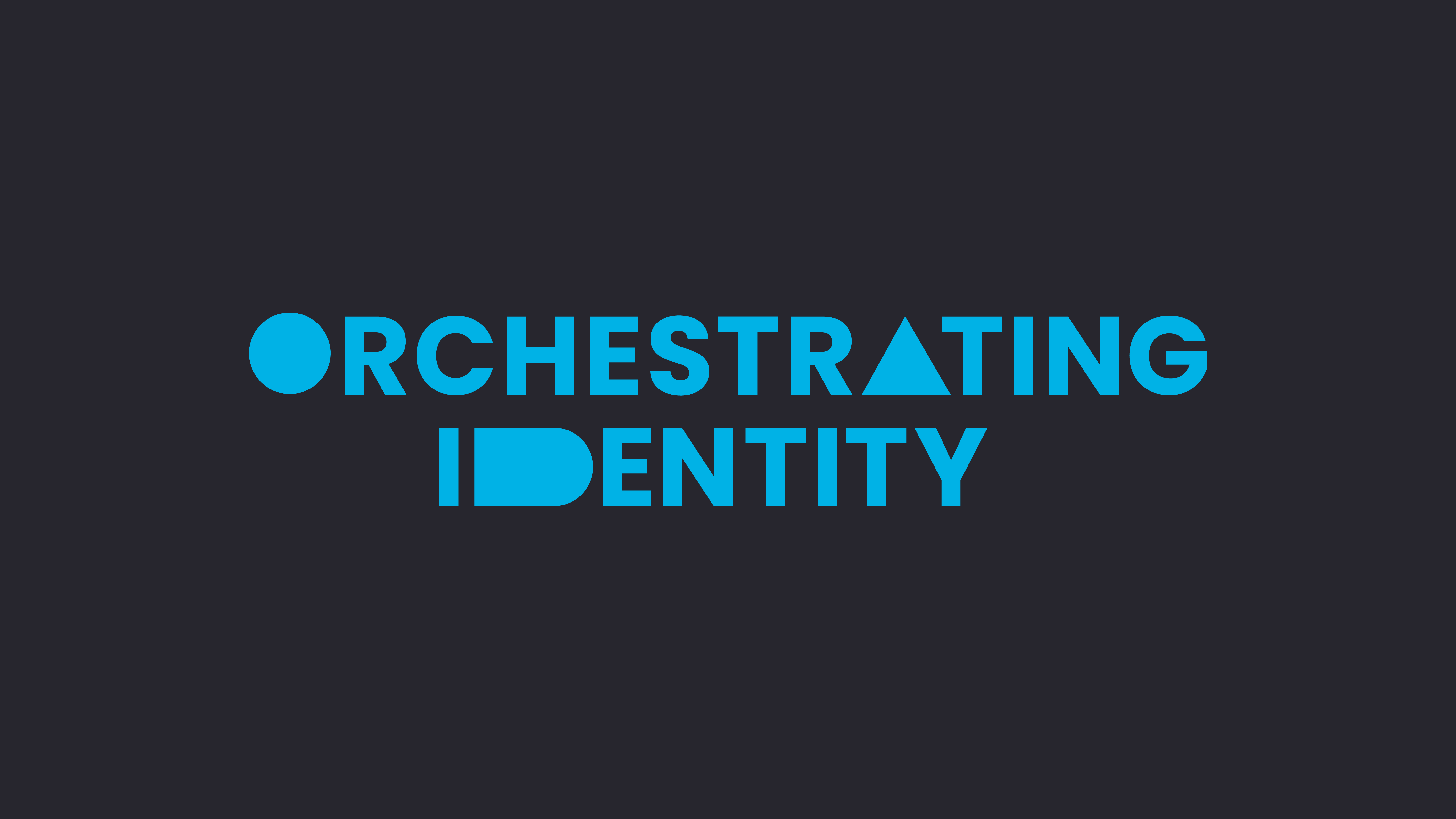 Orchestrating Identity